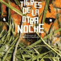 Tigres de la otra&nbsp;noche