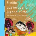 El niño que no quería jugar al&nbsp;futbol