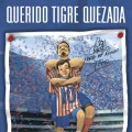 Querido Tigre Quezada