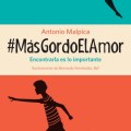 másgordoelamor; Antonio Malpica