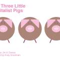 Three-Little-Capitalist- Andy Goodman