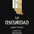 La oscuridad; Lemony Snicket; John&nbsp;Klassen