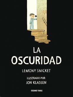 La oscuridad; Lemony Snicket; John Klassen