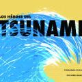 Los héroes del&nbsp;tsunami