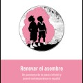 Renovar el asombro. Un panorama por la poesía infantil y juvenil contemporánea en&nbsp;español