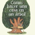 como hacer una casa en un&nbsp;arbol