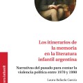 Los itinerarios de la memoria en la literatura&nbsp;argentina