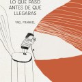 todo-lo-que-paso-antes-de-que-llegaras_tapa-isbn1-42bbfebda5efc67ce916566834382077-1024-1024