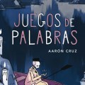 Juegos de palabras; Aaron&nbsp;Cruz
